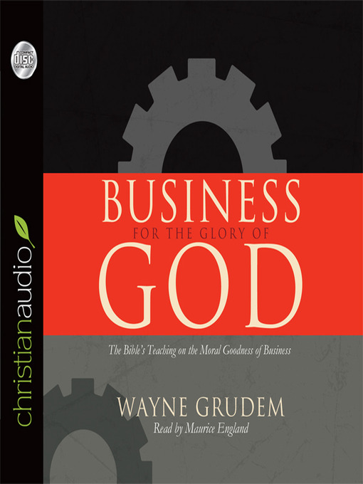 Title details for Business for the Glory of God by Wayne Grudem - Available